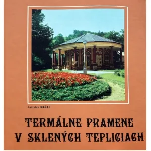 Termálne pramene v Sklených Tepliciach. Ladislav Máčaj.