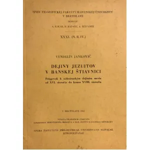 Dejiny jezuitov v Banskej Štiavnici. Príspevok k náboženským dejinám mesta od XVI. storočia do konca XVIII. storočia