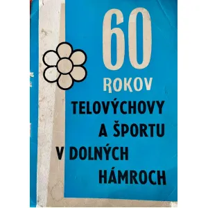 60 rokov telovýchovy a športu v Dolných Hámroch