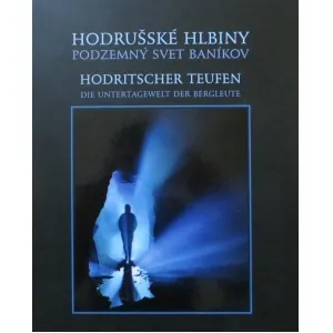 Hodrušské hlbiny - podzemný svet baníkov, Kaňa Richard a kolektív