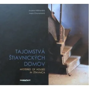 Tajomstvá Štiavnických domov. Andrea Nižňanská, Iveta Chovanová