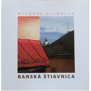 Banská Štiavnica. Michael Niemeyer.