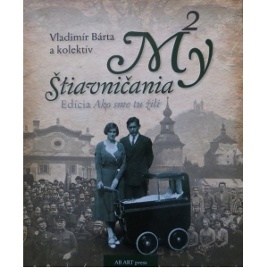 My Štiavničania 2: edícia Ako sme tu žili. Vladimír Bárta a kolektív.