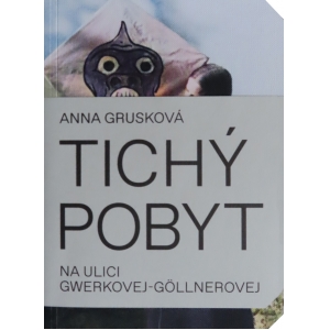 Anna Grusková - Tichý pobyt na ulici Gwerkovej-Göllnerov