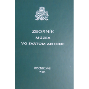 Zborník múzea vo Sväatom Antone, ročník XVII 2006