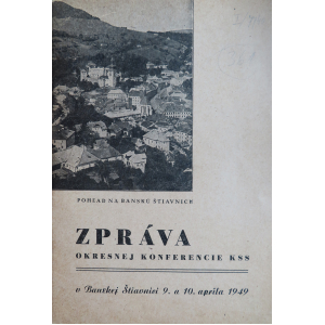 Zpráva okresnej konferencie KSS v B. Štiavnici 9 a 10. apríla 1949.