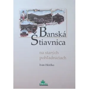 Ivan Herčko: Banská Štiavnica na starých pohľadniciach.