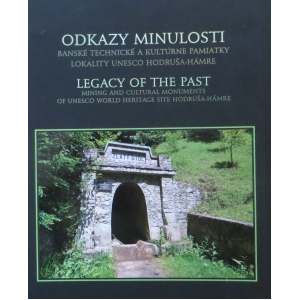 Odkazy minulosti - banské technické a klutúrne pamiatky lokality UNESCO Hodruša-Hámre