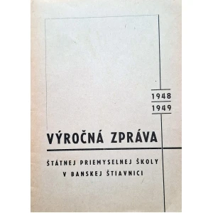 Výročná zpráva Štátnej priemyselnej školy v Banskej Štiavnici 1948/1949